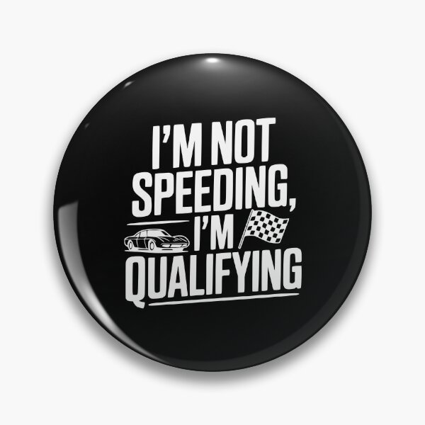 Item preview, I'm Not Speeding I'm Qualifying designed and sold by Frank Ring.