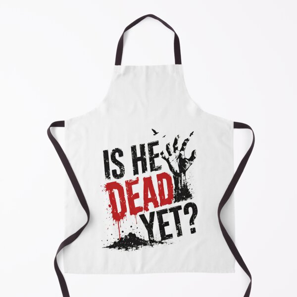 Item preview, Is He Dead Yet? Funny Zombie Apocalypse Horror Fan designed and sold by HumansStuck12.