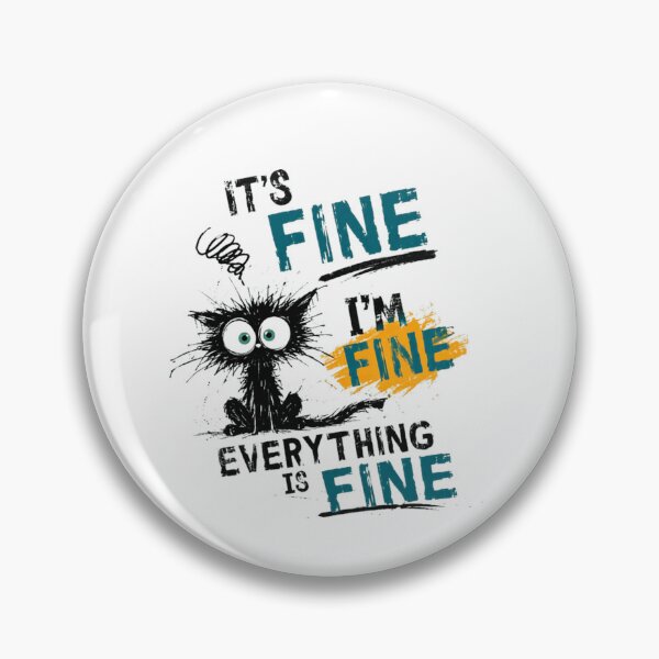 Item preview, It's Fine I'm Fine Everything Is Fine Sarcastic Cat Lover Humor Quote designed and sold by HumansStuck12.