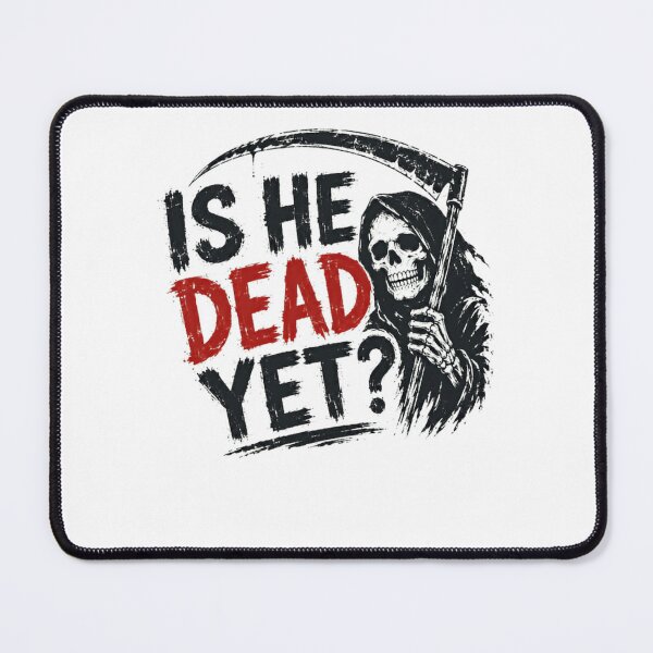 Item preview, Is He Dead Yet? Grim Reaper Dark Humor Sarcasm Fan designed and sold by HumansStuck12.