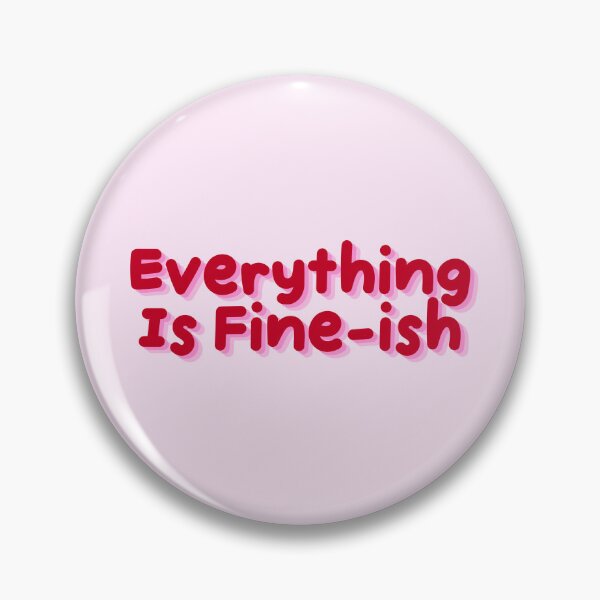 Item preview, Everything Is Fine-ish Relatable Funny Quote designed and sold by jianina-alondra.