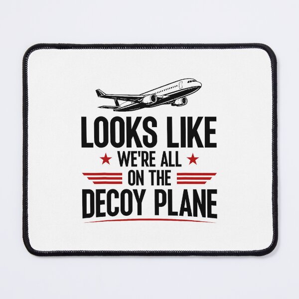 Item preview, Looks Like We're All On The Decoy Plane Funny Politics designed and sold by cosettacir6382.