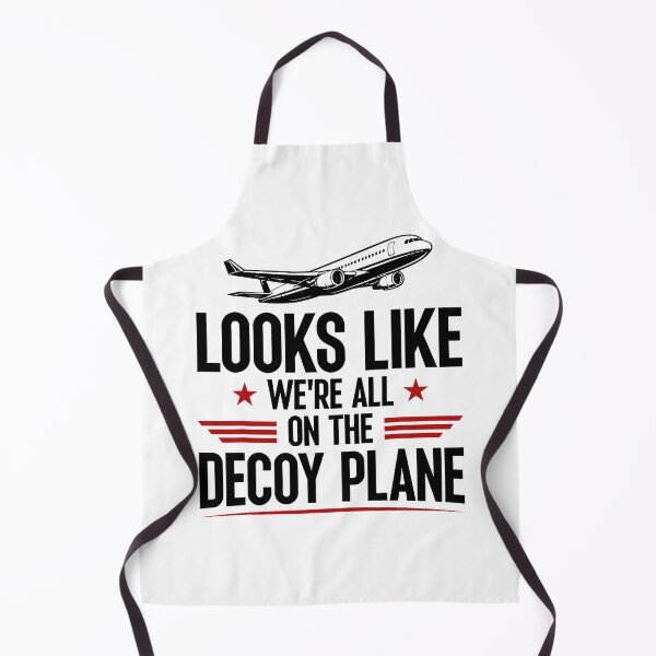 Item preview, Looks Like We're All On The Decoy Plane Funny Politics designed and sold by cosettacir6382.