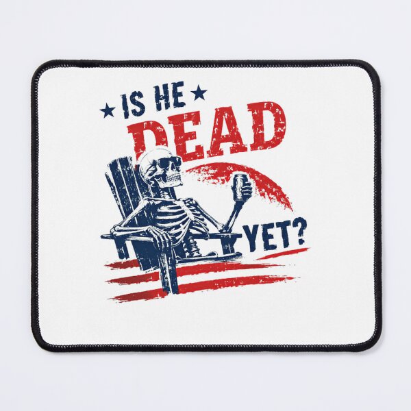 Item preview, Is He Dead Yet? Funny Skeleton Meme Dark Humor Waiting designed and sold by HumansStuck12.