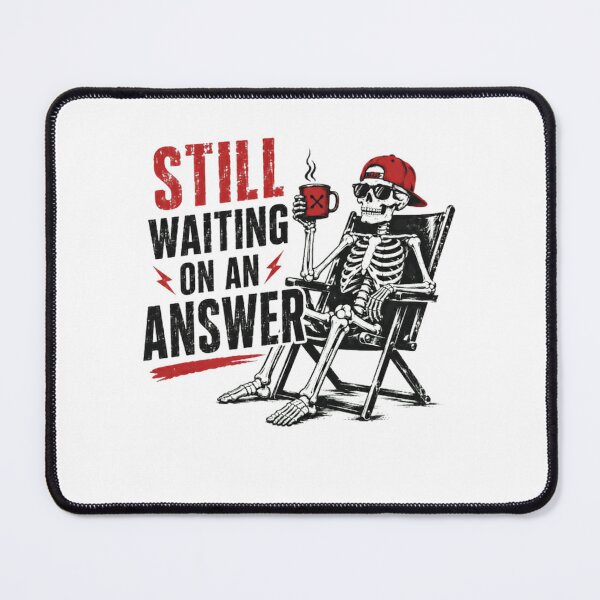 Item preview, Still Waiting On An Answer Sarcastic Waiting Office Humor designed and sold by RetroMini2026.
