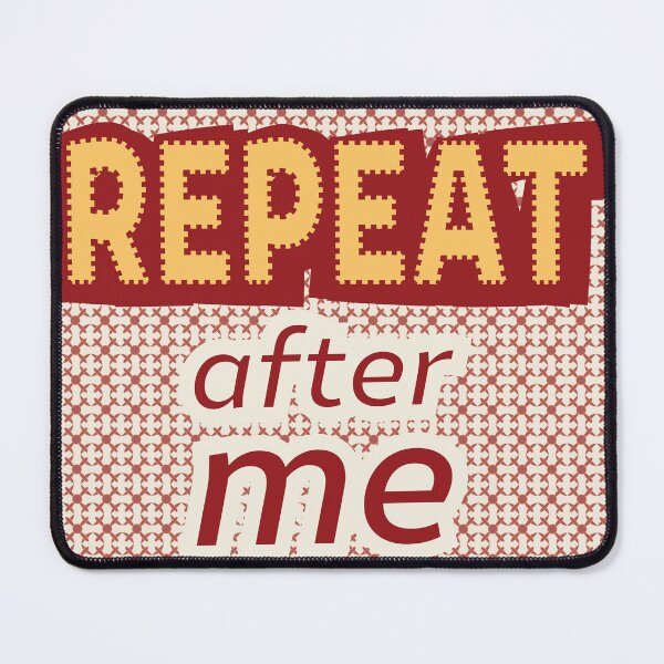 Item preview, Repeat After Me Bold Quote Design designed and sold by photossmirnov.