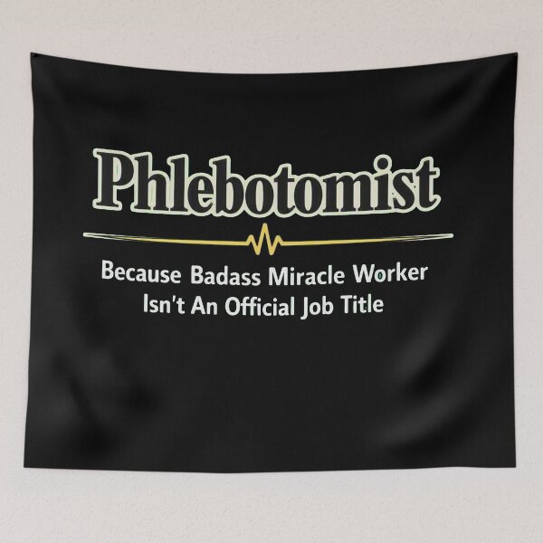 Item preview, Phlebotomist Because Badass Miracle Worker Job Title designed and sold by Timeless Junction.