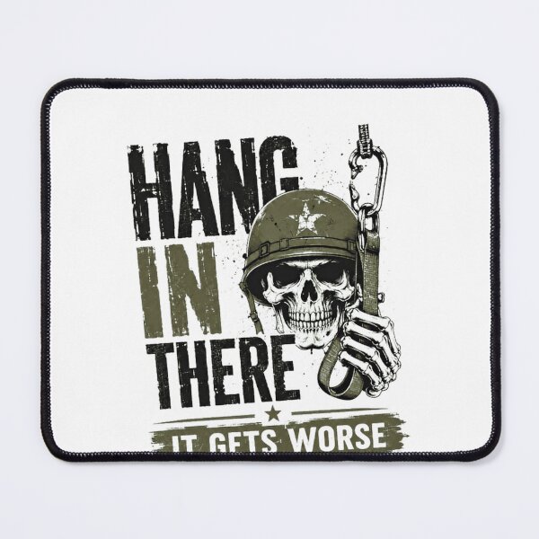 Item preview, Hang In There It Gets Worse Military Veteran Sarcastic Humor designed and sold by RetroMini2026.