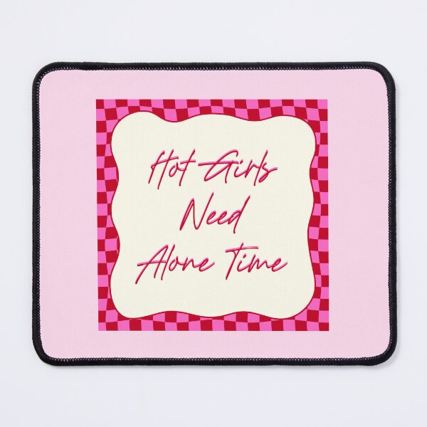 Item preview, Hot Girls Need Alone Time Funny Quote designed and sold by jianina-alondra.