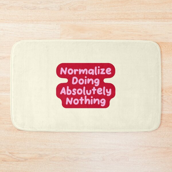 Item preview, Normalize Doing Absolutely Nothing Funny Quote designed and sold by jianina-alondra.