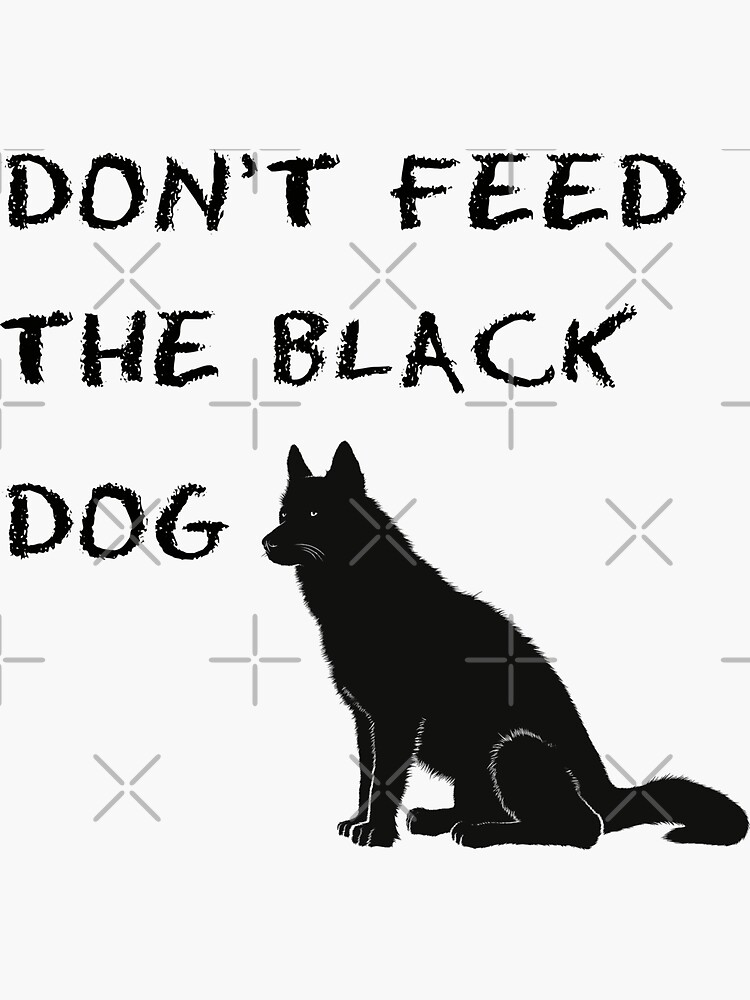 Don't Feed the Black Dog by MaeganCook
