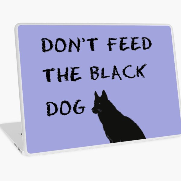 Don't Feed the Black Dog Laptop Skin
