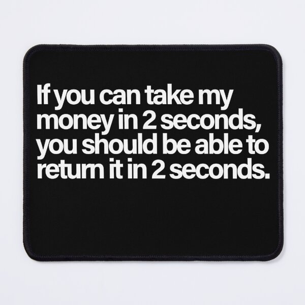 Item preview, If You Can Take My Money in 2 Seconds designed and sold by Quote Chaos.