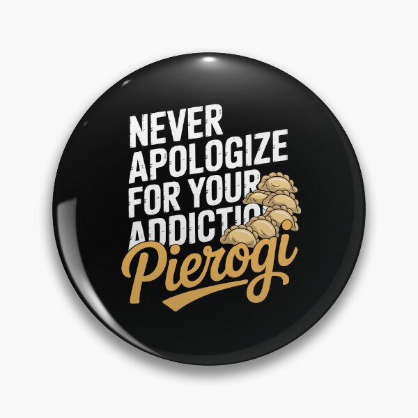 Item preview, Never Apologize for Your Pierogi Addiction  designed and sold by jkrphoto.