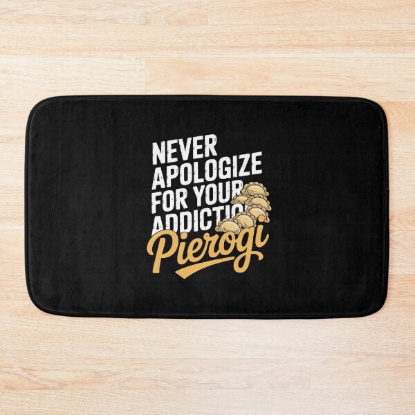 Item preview, Never Apologize for Your Pierogi Addiction  designed and sold by jkrphoto.