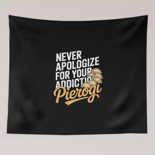 Item preview, Never Apologize for Your Pierogi Addiction  designed and sold by jkrphoto.