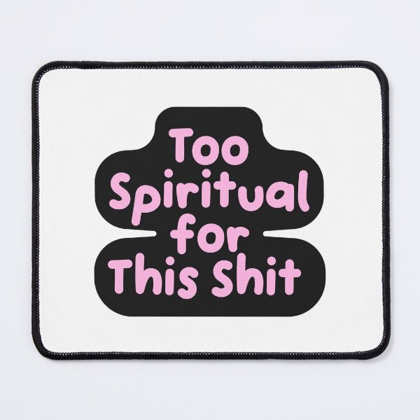 Item preview, Too Spiritual For This Shit Funny Quote designed and sold by jianina-alondra.
