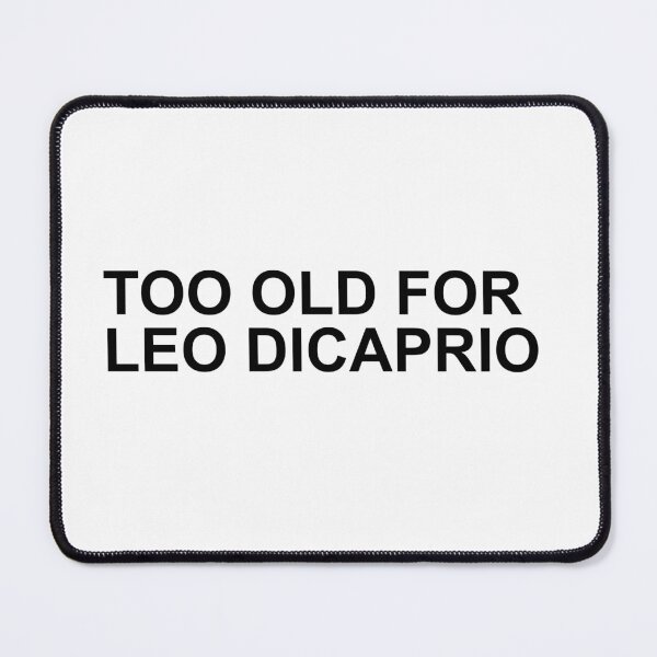 Item preview, too old for leo dicaprio designed and sold by oidstudio.