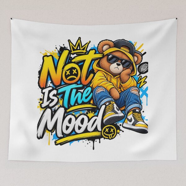 Item preview, Not Is The Mood – Cool Teddy Bear Streetwear designed and sold by Public Nature View Places.