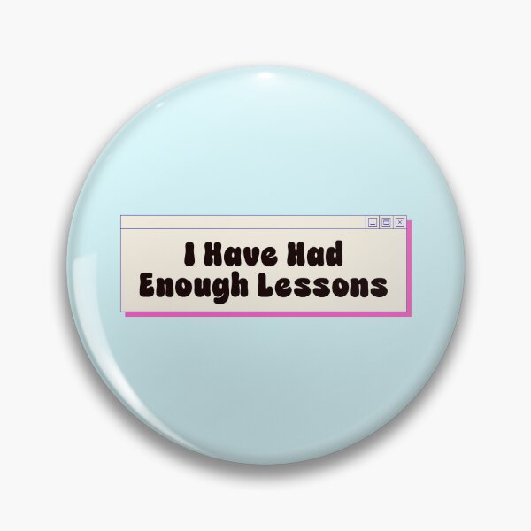 Item preview, I Have Had Enough Lessons Funny Quote designed and sold by jianina-alondra.