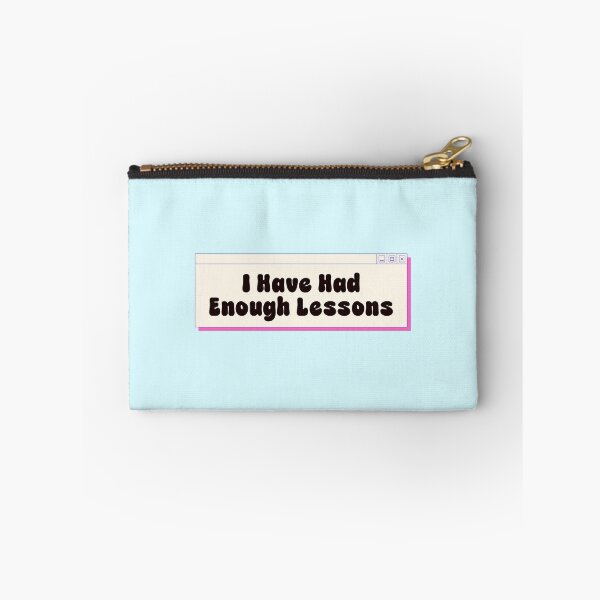 Item preview, I Have Had Enough Lessons Funny Quote designed and sold by jianina-alondra.