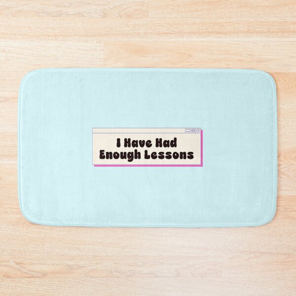 Item preview, I Have Had Enough Lessons Funny Quote designed and sold by jianina-alondra.
