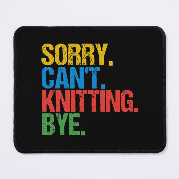Item preview, Sorry. Can’t. Knitting. Bye. Funny Colorful Knitting Quote designed and sold by Wilcox PhotoArt.