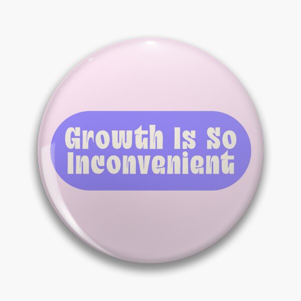 Item preview, Growth Is So Inconvenient Funny Quote designed and sold by jianina-alondra.