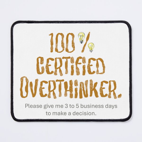 Item preview, 100 % CERTIFIED OVERTHINKER designed and sold by Sshara.