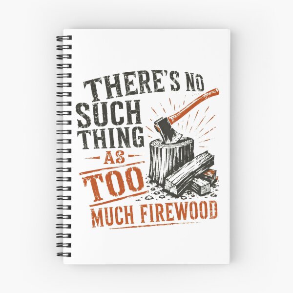 Item preview, There's No Such Thing As Too Much Firewood Woodcutter Log Splitter Outdoorsman designed and sold by RetroMini2026.