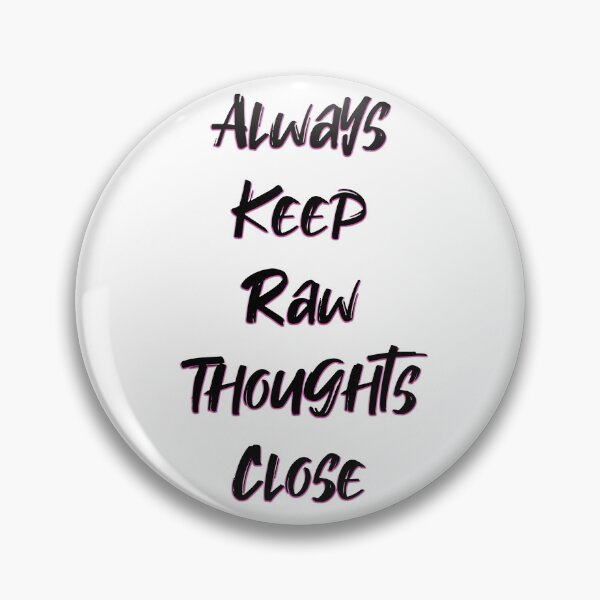 Item preview, BQ - Always Keep Raw Thoughts Close designed and sold by bisically.