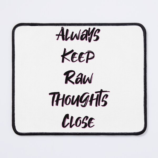 Item preview, BQ - Always Keep Raw Thoughts Close designed and sold by bisically.