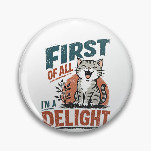 Item preview, First Of All I'm A Delight Funny Cat Lover Pet Owner designed and sold by RetroMini2026.