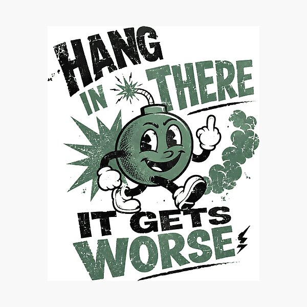 Item preview, Hang In There It Gets Worse Dark Humor Sarcastic Cynical Pessimist Rebel designed and sold by RetroMini2026.