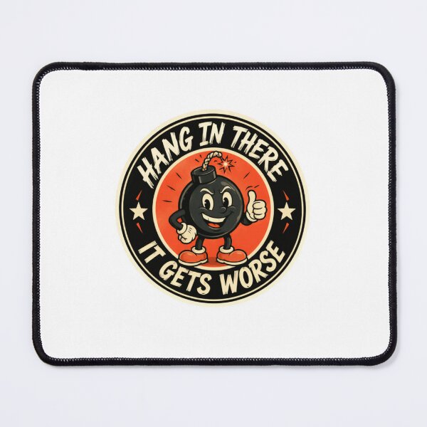 Item preview, Hang In There It Gets Worse Sarcastic Humor Cynical Quote Funny Pessimist Saying designed and sold by RetroMini2026.