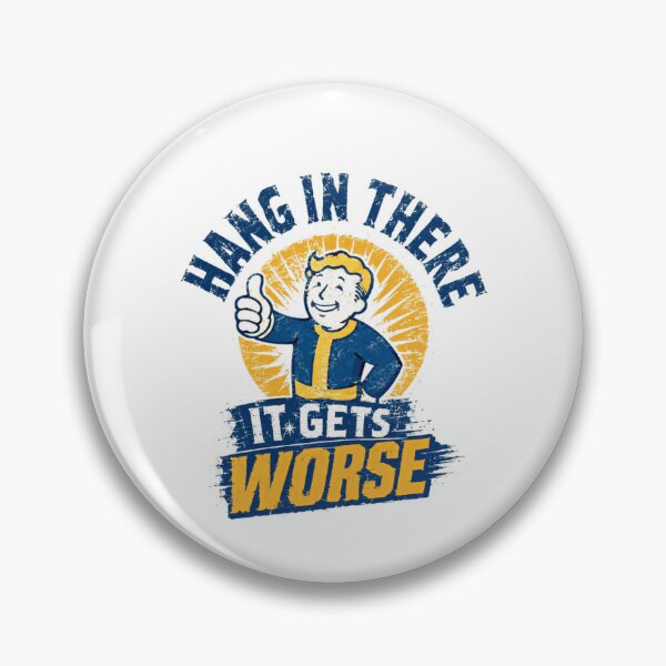 Item preview, Hang In There It Gets Worse Fallout Gaming Fan Sarcastic Quote designed and sold by RetroMini2026.