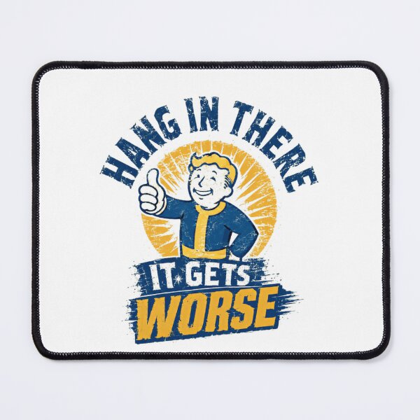 Item preview, Hang In There It Gets Worse Fallout Gaming Fan Sarcastic Quote designed and sold by RetroMini2026.