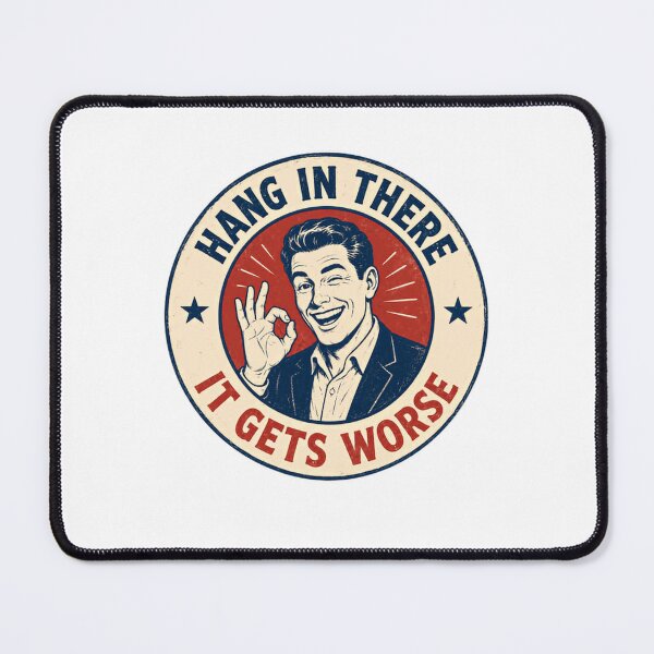 Item preview, Hang In There It Gets Worse Dark Humor Sarcastic Cynical Funny Quote designed and sold by RetroMini2026.