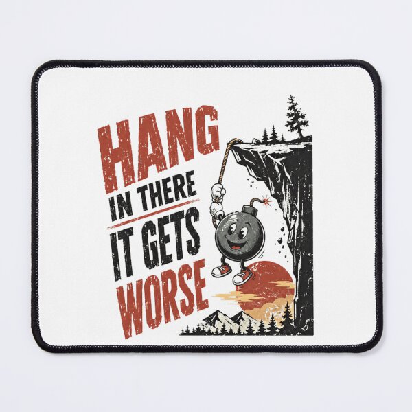 Item preview, Hang In There It Gets Worse Sarcastic Humor Pessimist Quote designed and sold by RetroMini2026.