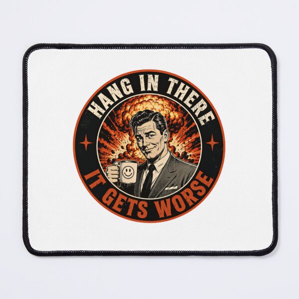 Item preview, Hang In There It Gets Worse Dark Humor Sarcasm Cynical Life designed and sold by RetroMini2026.