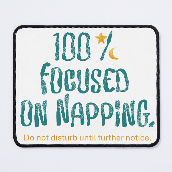 Item preview, 100 % FOCUSED ON NAPPING designed and sold by Sshara.