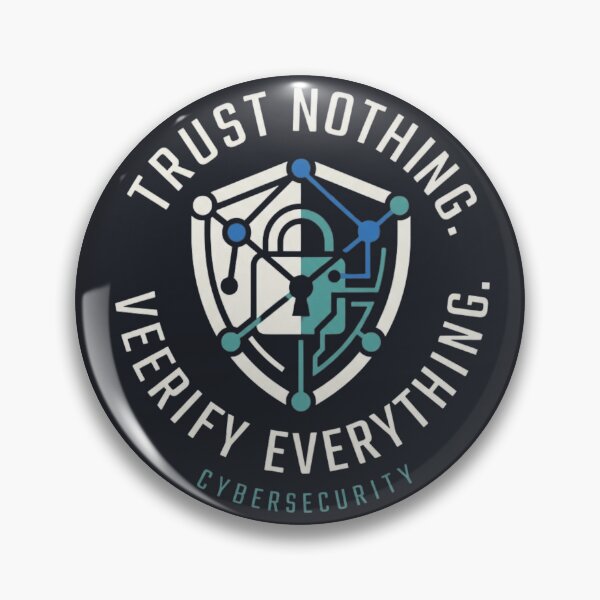 Item preview, Trust Nothing Verify Everything Cybersecurity designed and sold by Amr Darwish Graphic designer.