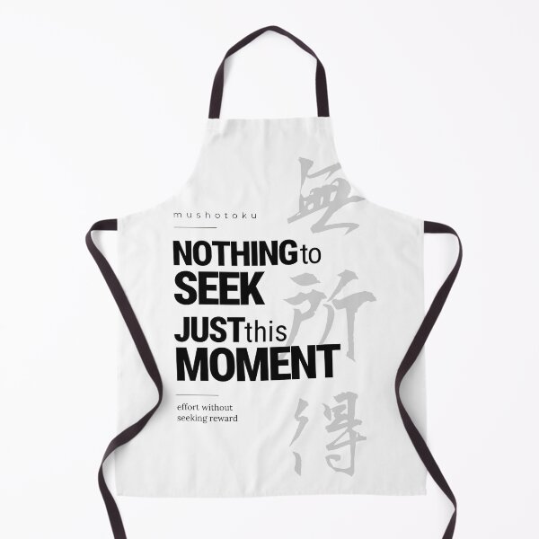 Item preview, Nothing to Seek, Just This Moment. Mushotoku. Zen. designed and sold by oleo79.