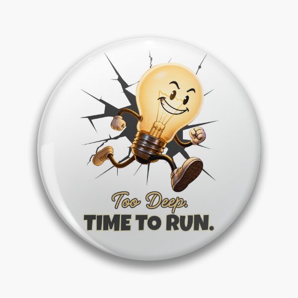 Item preview, Too Deep Time to Run Funny Light Bulb Design designed and sold by TestudoDesign.