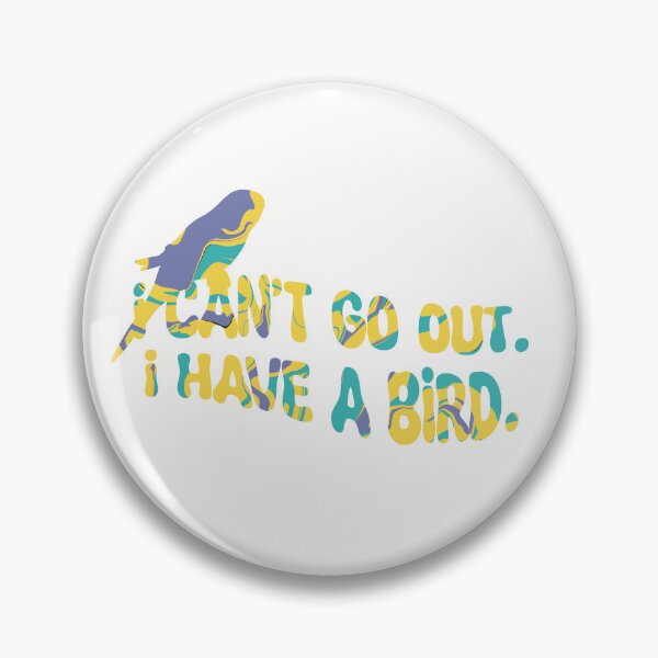 Item preview, I Can't Go Out. I Have A Bird designed and sold by sleepyheadedbb.
