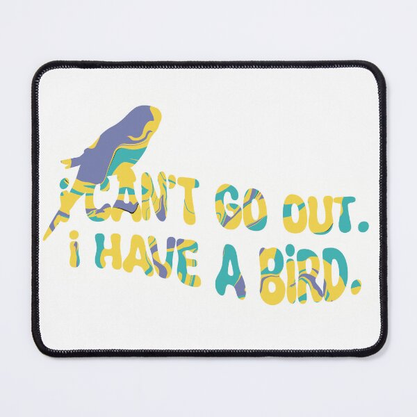 Item preview, I Can't Go Out. I Have A Bird designed and sold by sleepyheadedbb.