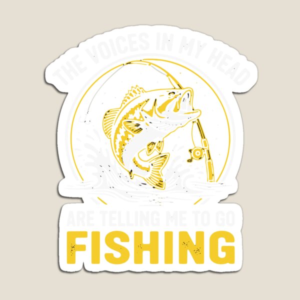 Item preview, The Voices In My Head Are Telling Me To Go Fishing Angler Fisherman Hobby designed and sold by PopStars1993.