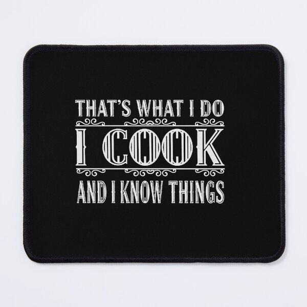 Item preview, That's What I Do I Cook And I Know Things Cooking Chef Cook Foodie Culinary designed and sold by PopStars1993.
