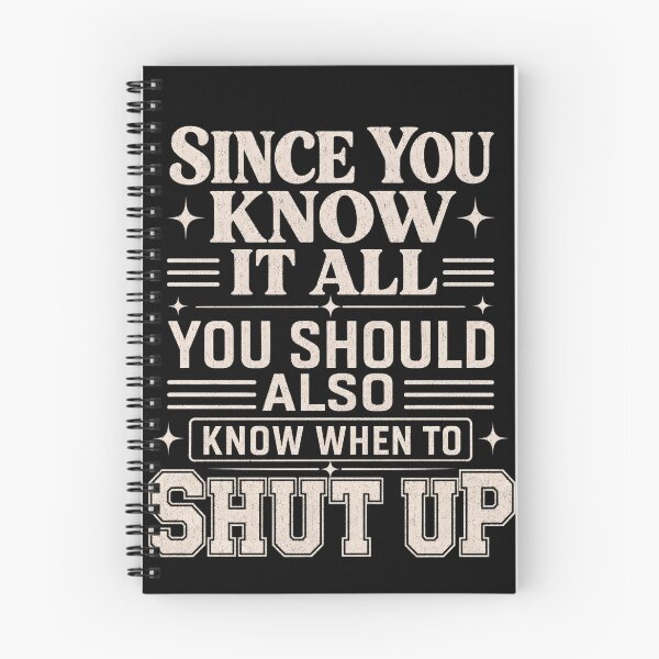Item preview, Since You Know It All You Should Also Know When To Shut Up designed and sold by VGAfanatic.