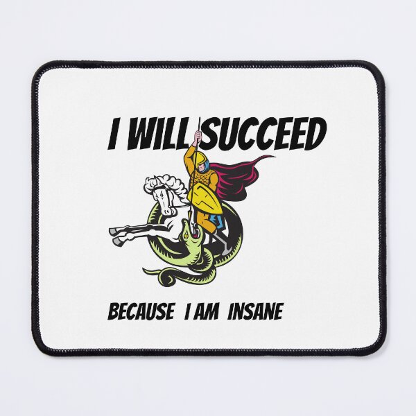 Item preview, I Will Succeed I Am Insane designed and sold by AMCreatix.